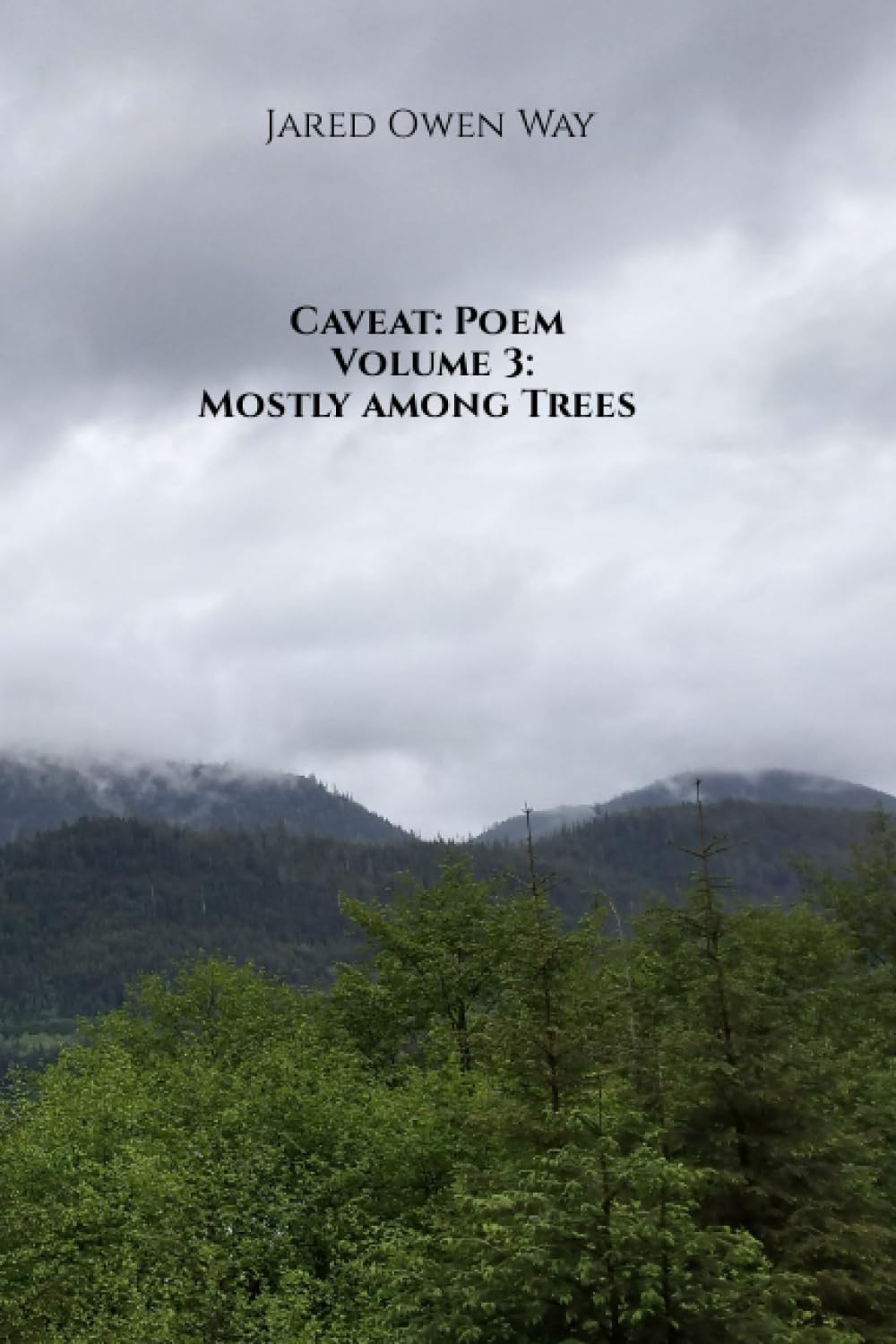 Caveat: Poem - Volume 3: Mostly among Trees - Book Cover